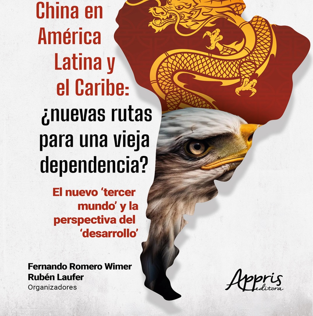 China en América Latina y el Caribe: ¿nuevas rutas para una vieja dependencia? El nuevo “tercer mundo” y la perspectiva del “desarrollo”
