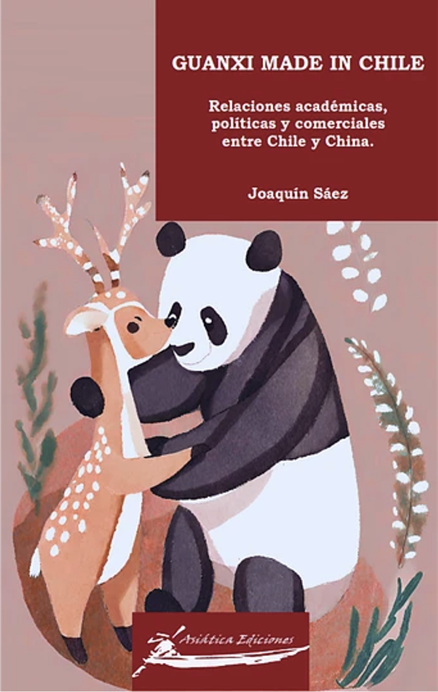 Guanxi Made in Chile: Relaciones académicas, políticas y empresariales entre Chile y China